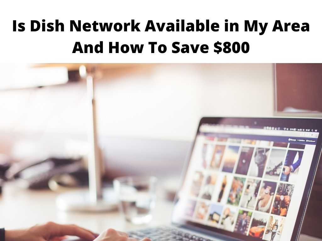 Is Dish Network Available in My Area - And How to Save 0