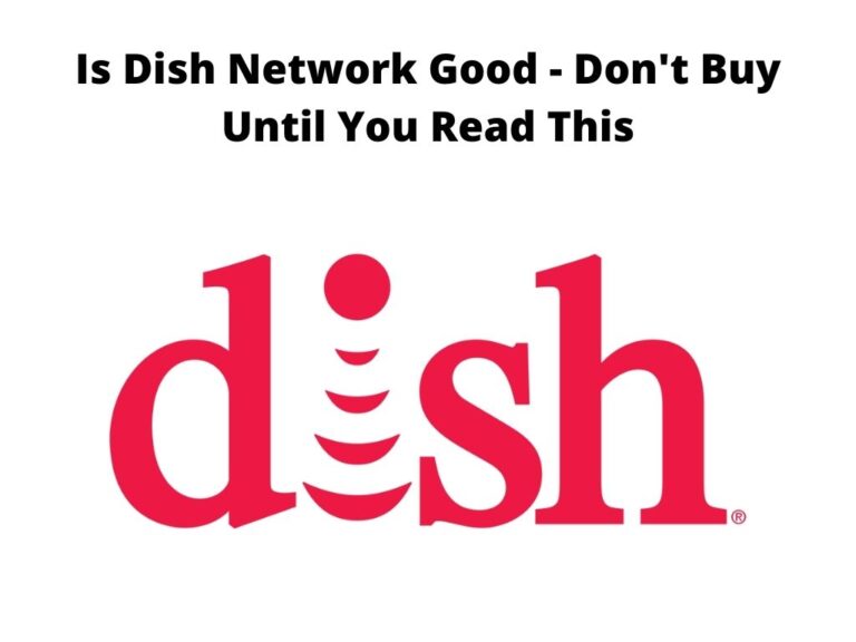 Is Dish Network Good - Don't buy until you read this
