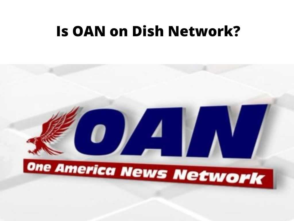 Is OAN on Dish Network