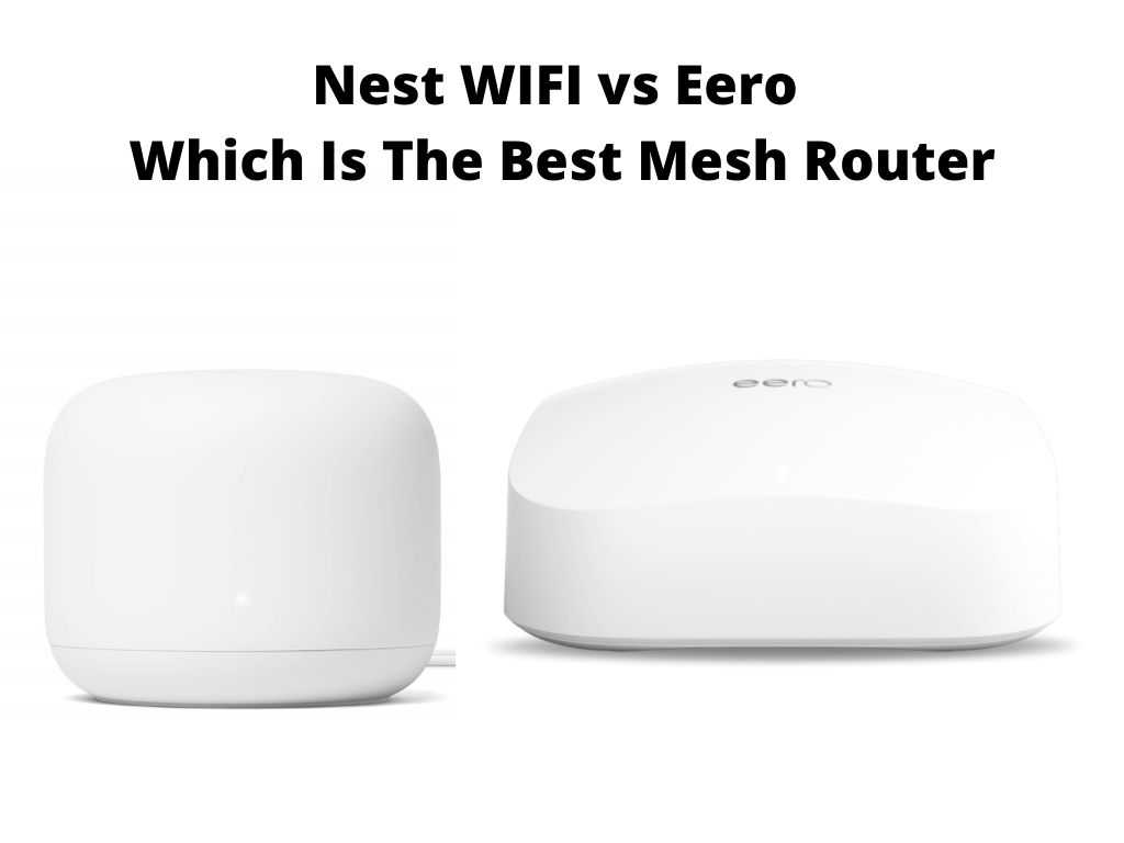 Nest WIFI vs Eero - which is the best router