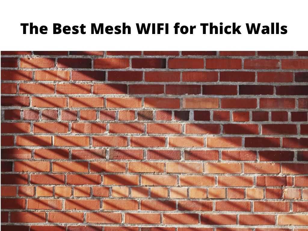 The Best Mesh WIFI for Thick Walls