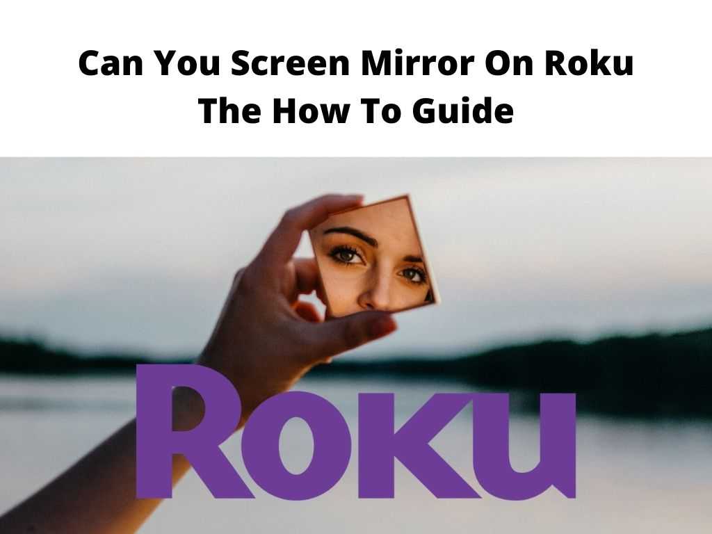 Can You Screen Mirror On Roku - how to guide