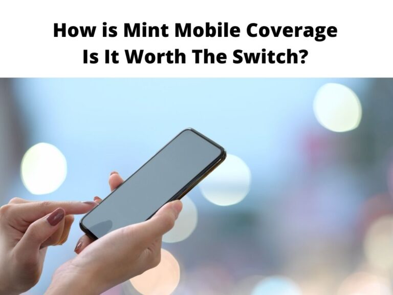 How is Mint Mobile Coverage - is it worth the switch?