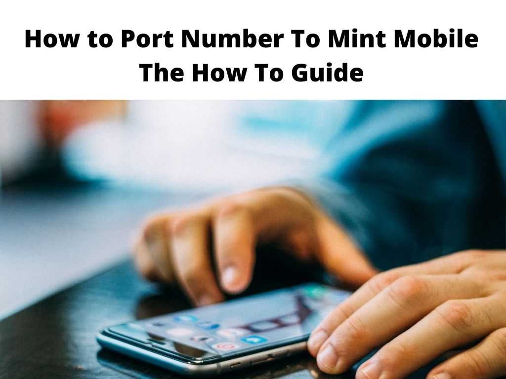 How to Port Number To Mint Mobile - the how to guide
