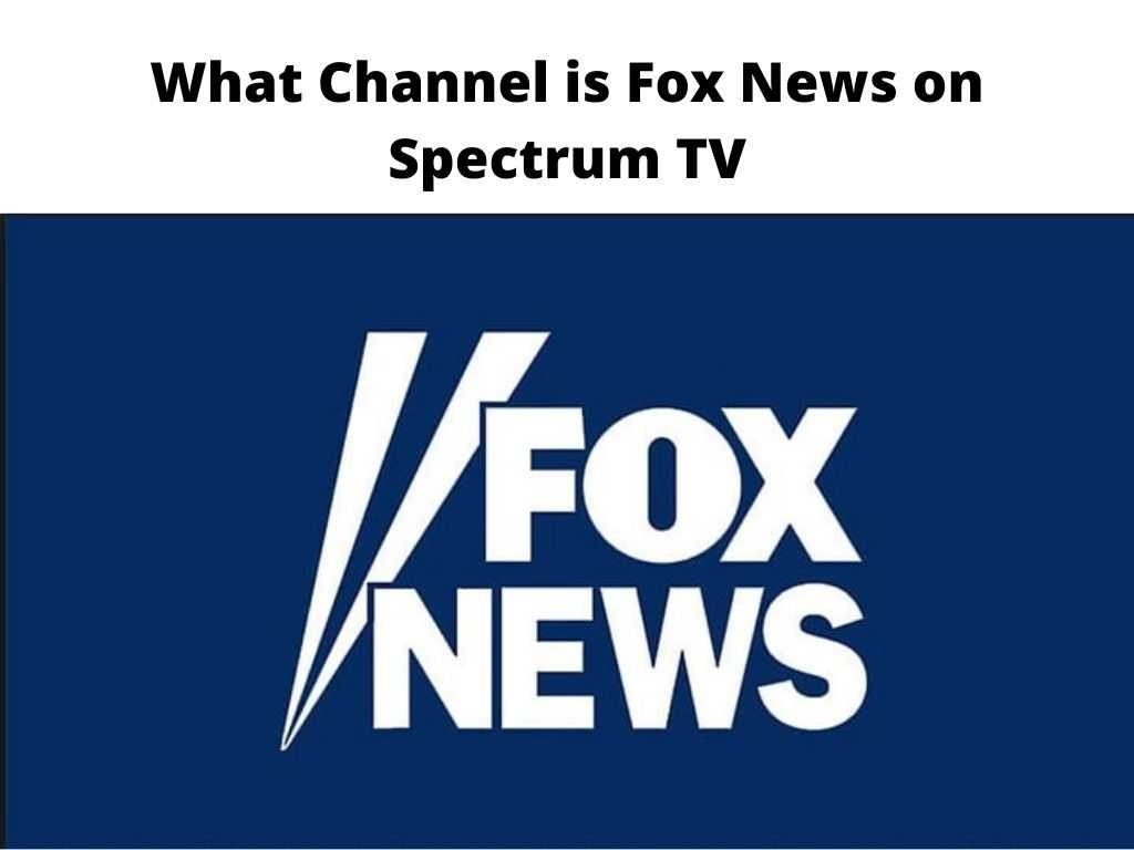 What Channel is Fox News on Spectrum TV