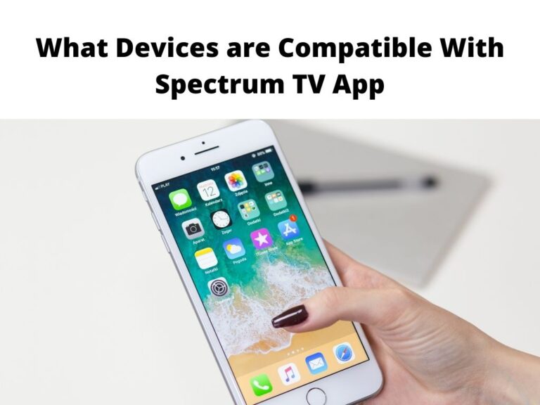 What Devices are Compatible With Spectrum TV App
