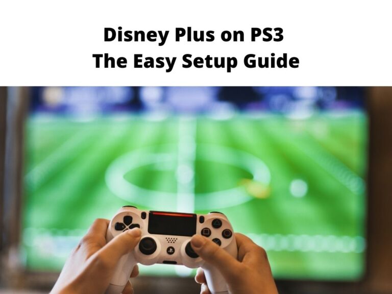 Disney Plus on PS3 - the easy setup guide
