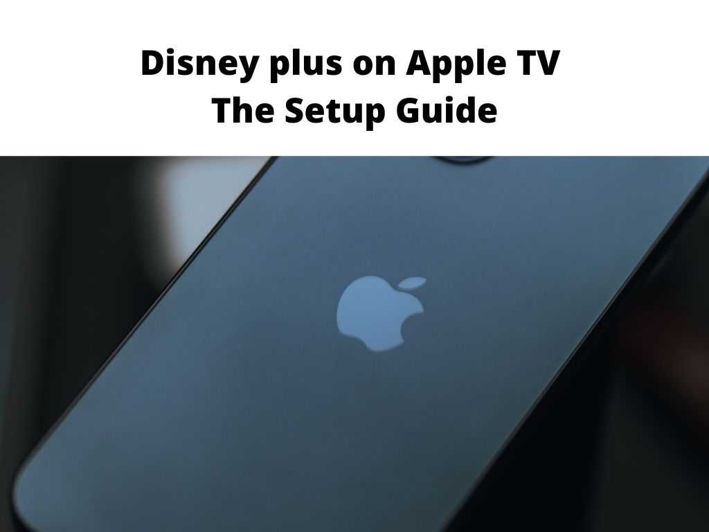 Disney plus on Apple TV - the setup guide