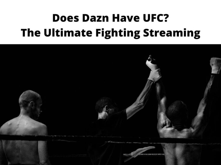 Does Dazn Have UFC The Ultimate Fighting Streaming