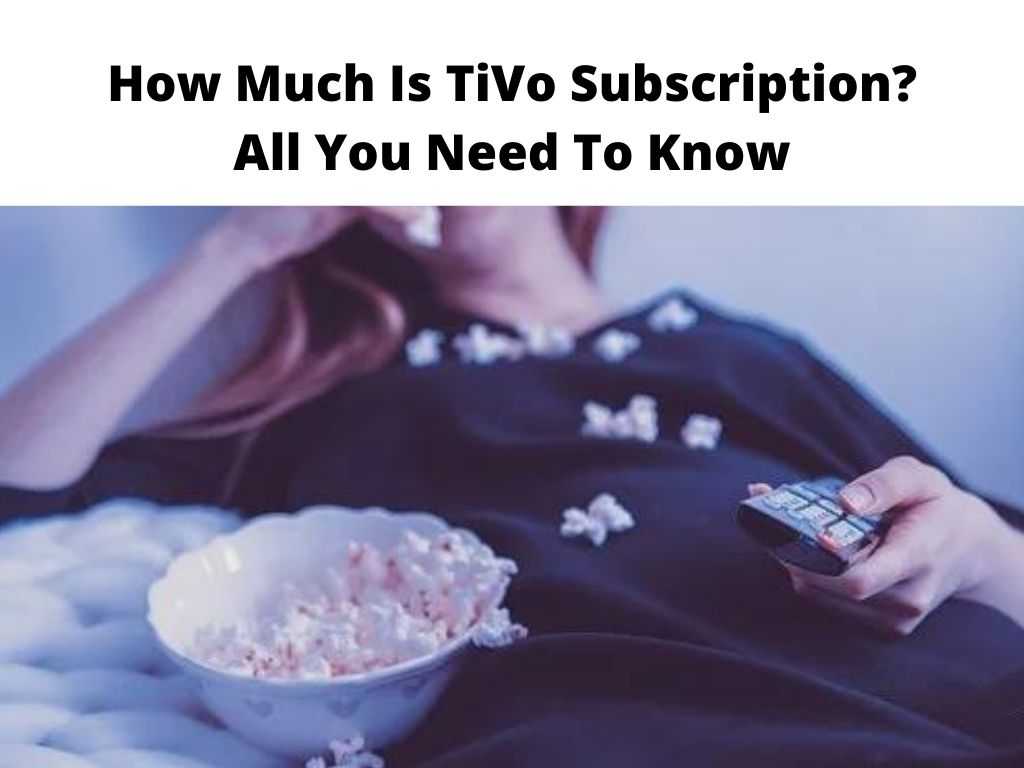 How Much Is TiVo Subscription All You Need To Know