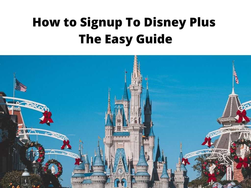 How to Signup To Disney Plus - the easy guide