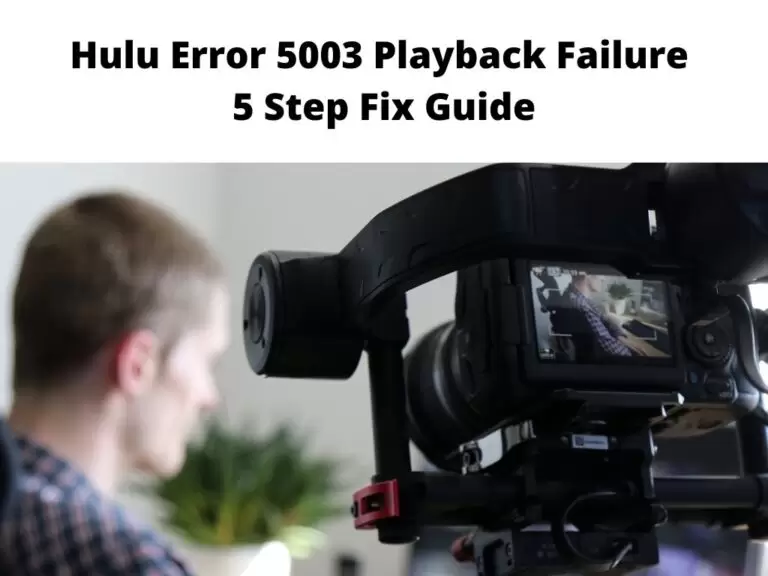 Hulu Error 5003 Playback Failure - 5 step fix guide