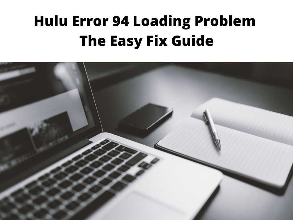 Hulu Error 94 Loading Problem - the easy fix guide