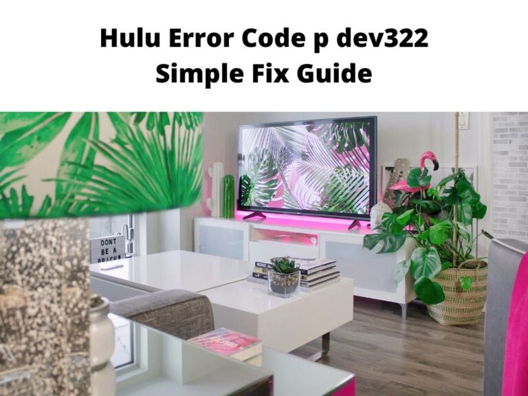 Hulu Error Code p dev322 - Simple Fix Guide