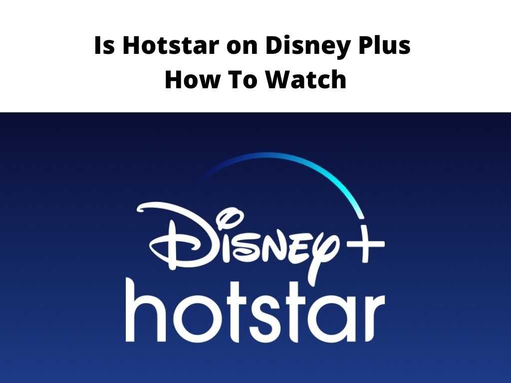 Is Hotstar on Disney Plus - How To Watch