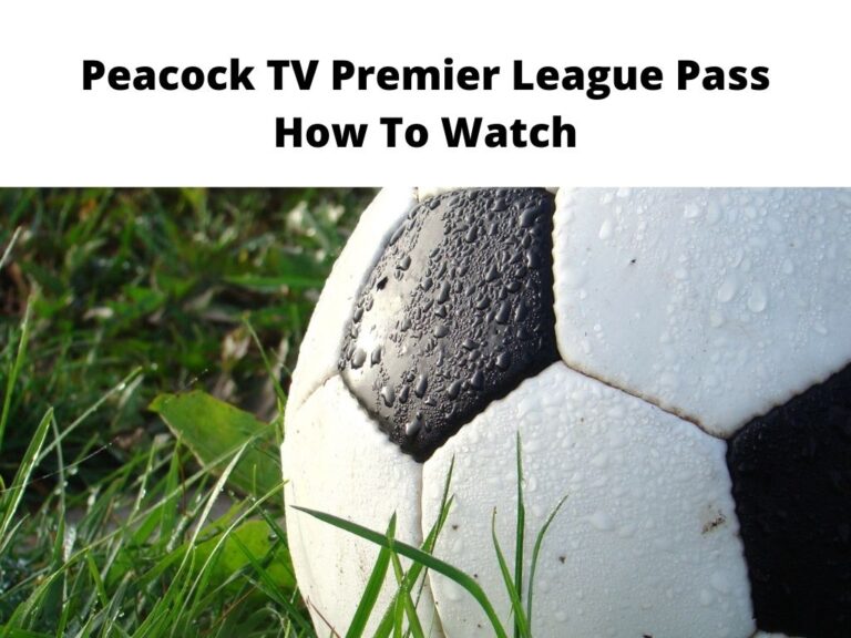 Peacock TV Premier League Pass - how to watch