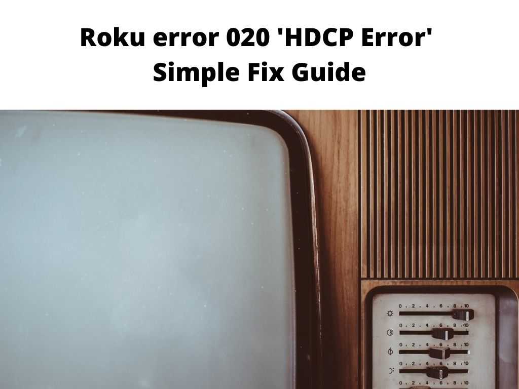 Roku error 020 'HDCP Error' - Simple Fix Guide