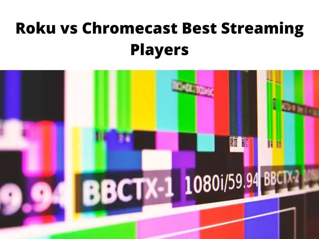 Roku vs Chromecast - best streaming media players