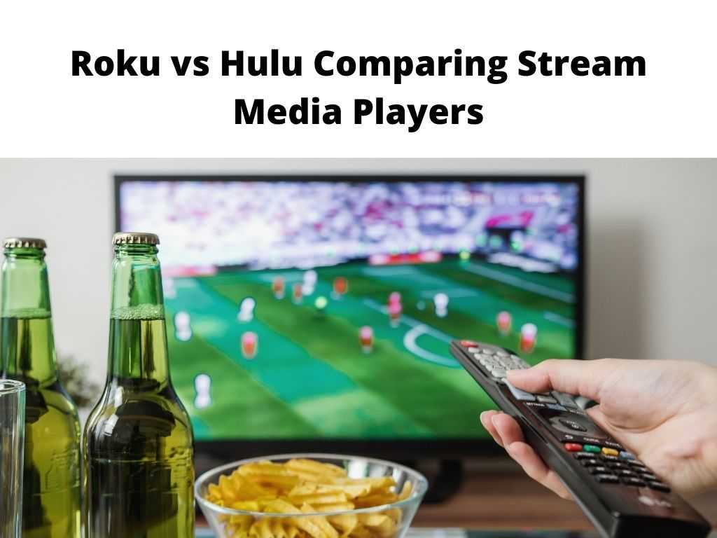 Roku vs Hulu - comparing streaming media players