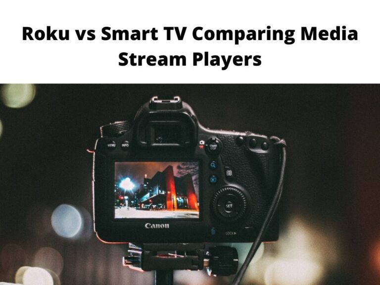 Roku vs Smart TV - comparing media stream players