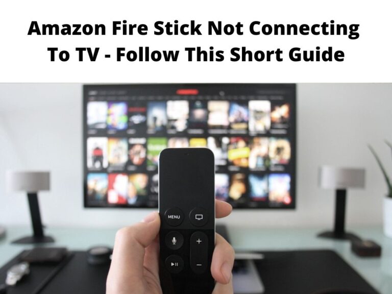 Amazon Fire Stick Not Connecting To TV