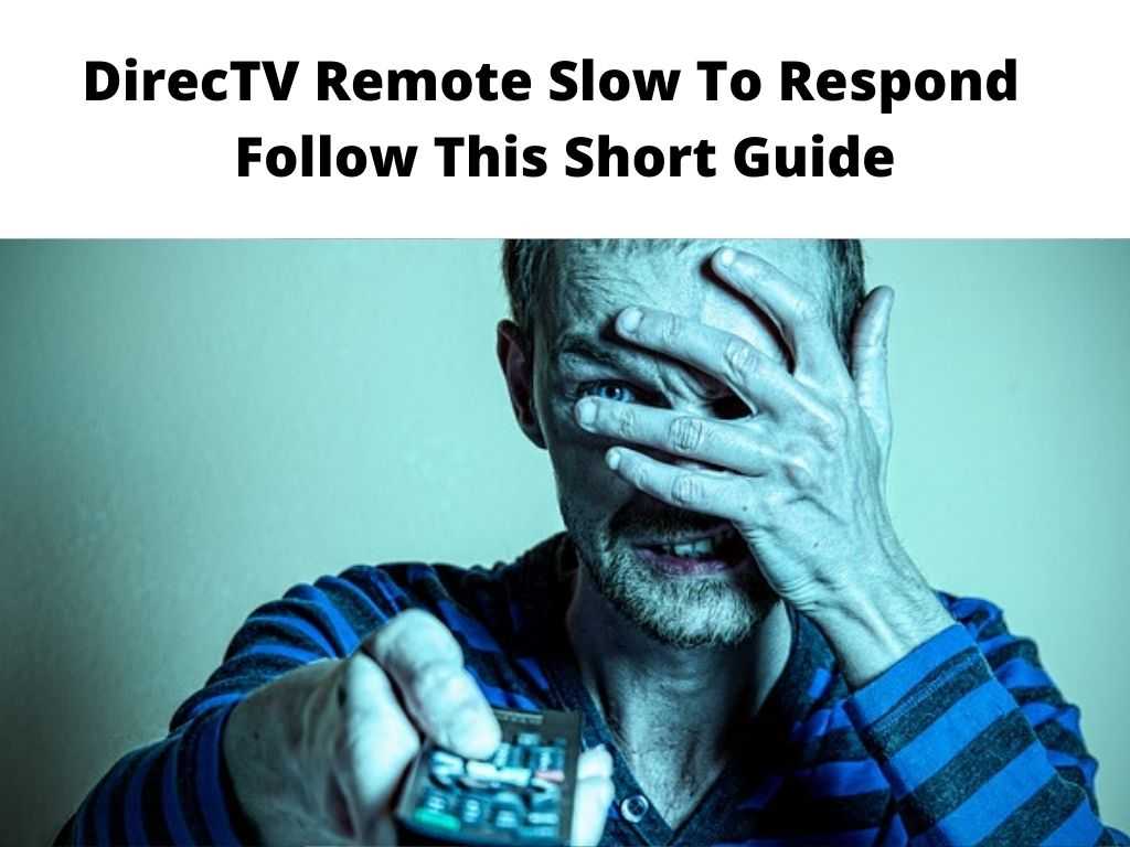 DirecTV Remote Slow To Respond