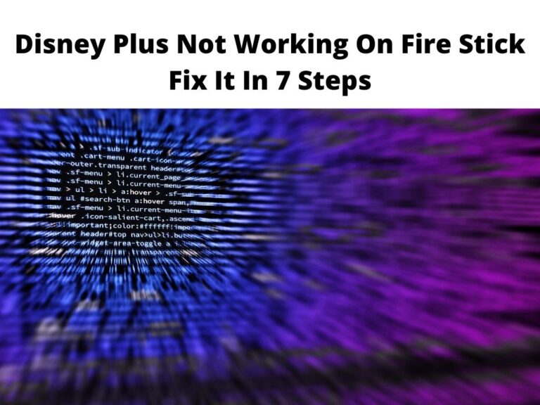 Disney Plus Not Working On Fire Stick Fix It In 7 Steps