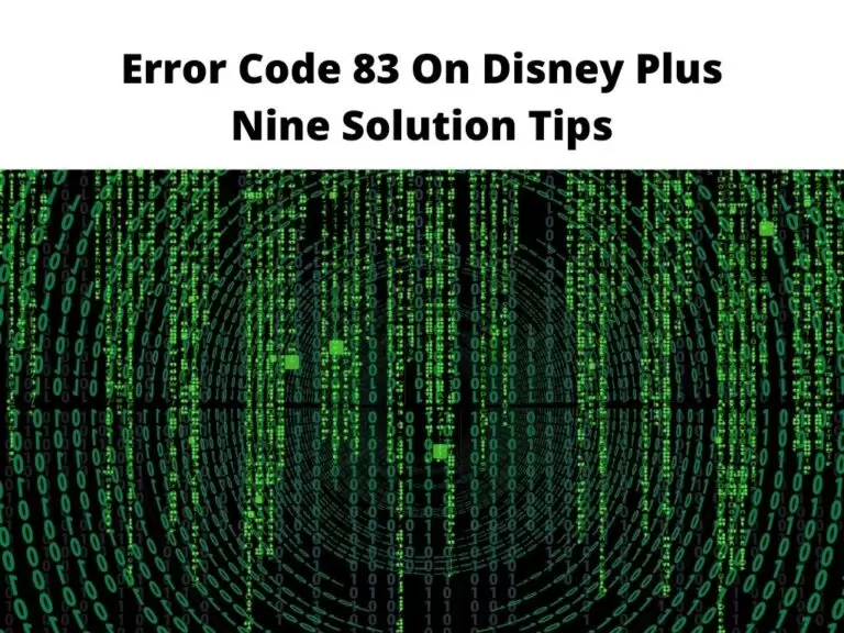 Error Code 83 On Disney Plus Nine Solution Tips