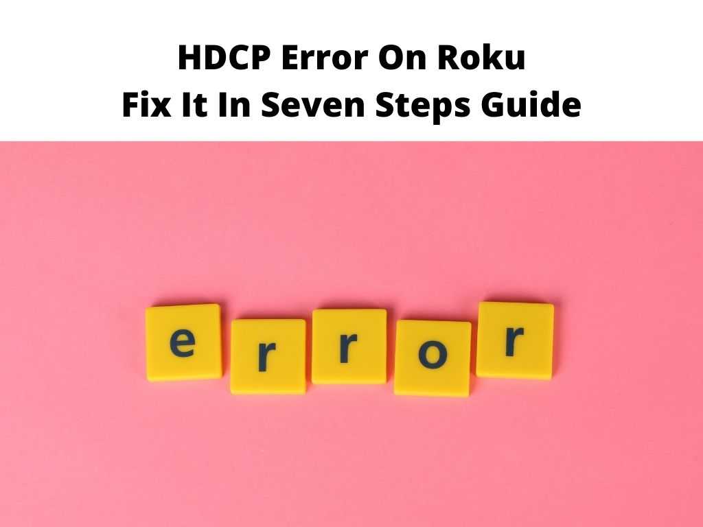 HDCP Error On Roku Fix It In Seven Steps Guide