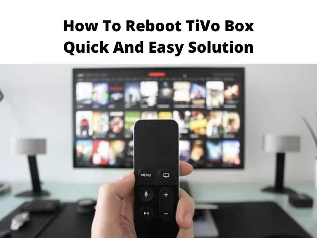 How To Reboot TiVo Box Quick And Easy Solution
