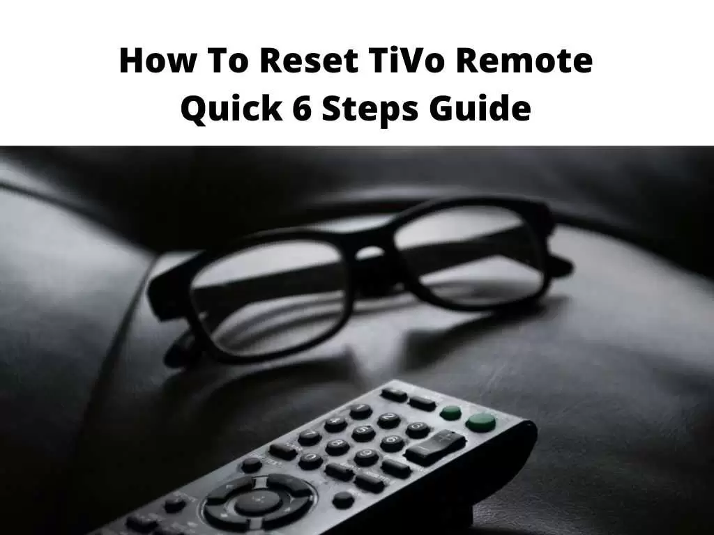 How To Reset TiVo Remote Quick 6 Steps Guide