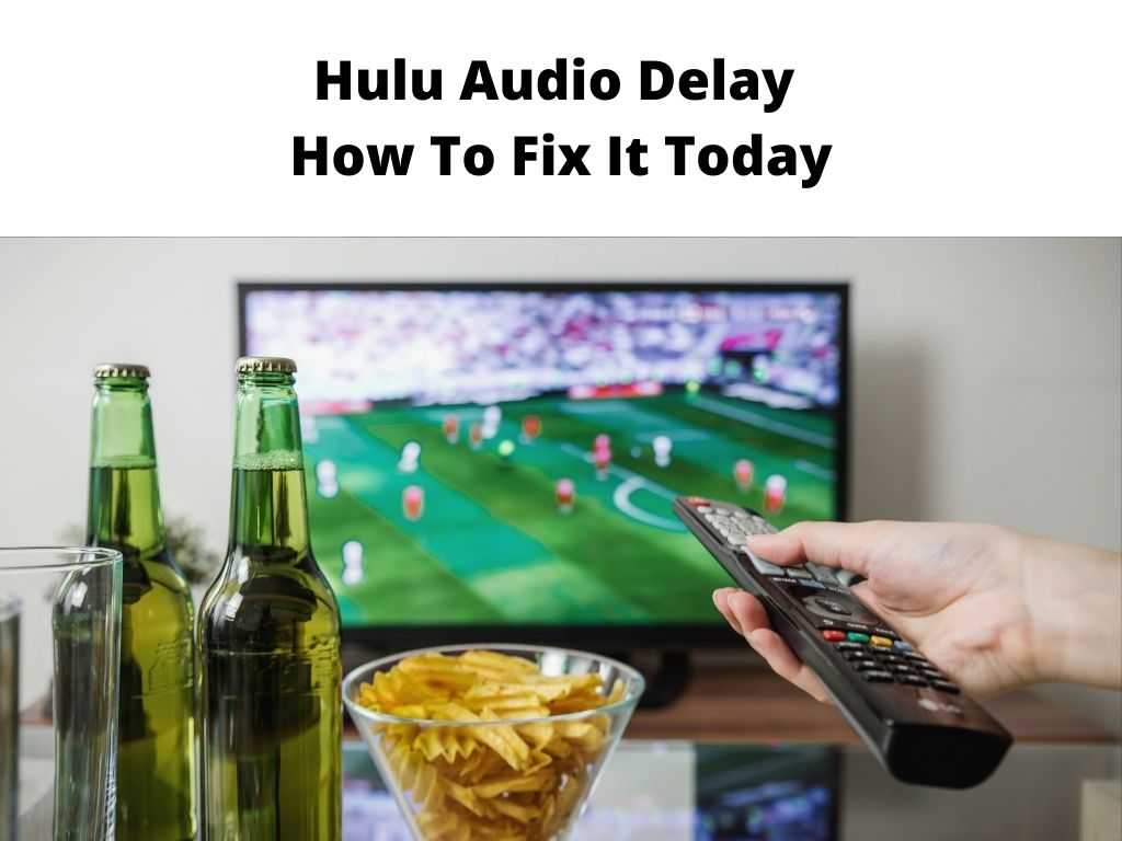 Hulu Audio Delay