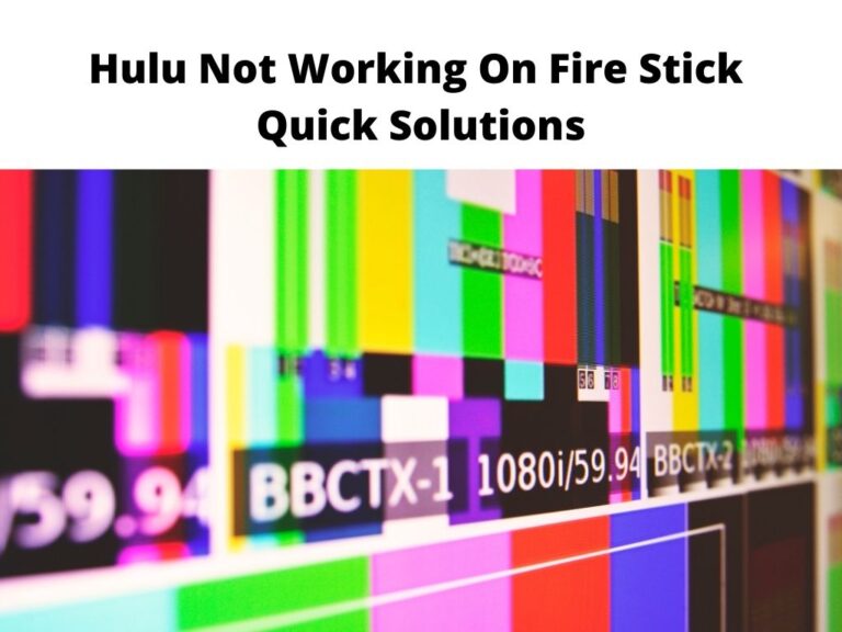 Hulu Not Working On Fire Stick Quick Solutions