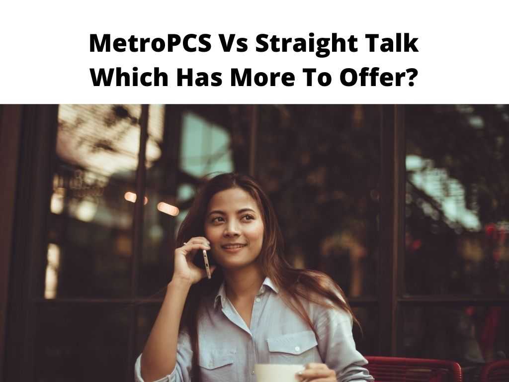 MetroPCS Vs Straight Talk Which Has More To Offer