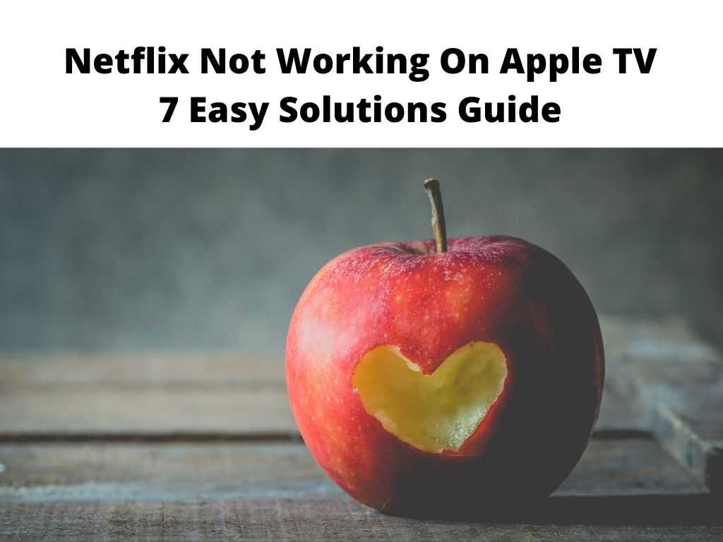 Netflix Not Working On Apple TV 7 Easy Solutions Guide