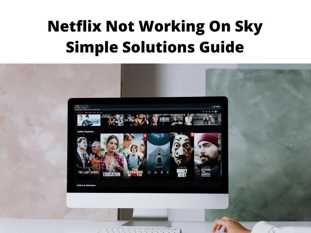 Netflix Not Working On Sky Simple Solutions Guide