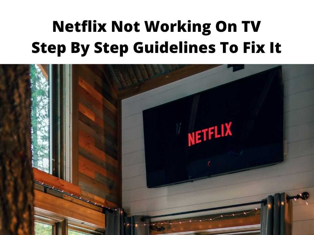 Netflix Not Working On TV Step By Step Guidelines To Fix It