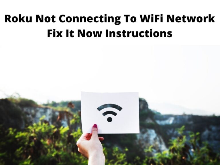 Roku Not Connecting To WiFi Network Fix It Now Instructions