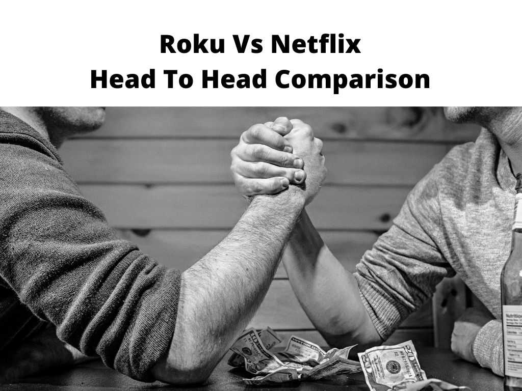 Roku Vs Netflix Head To Head Comparison
