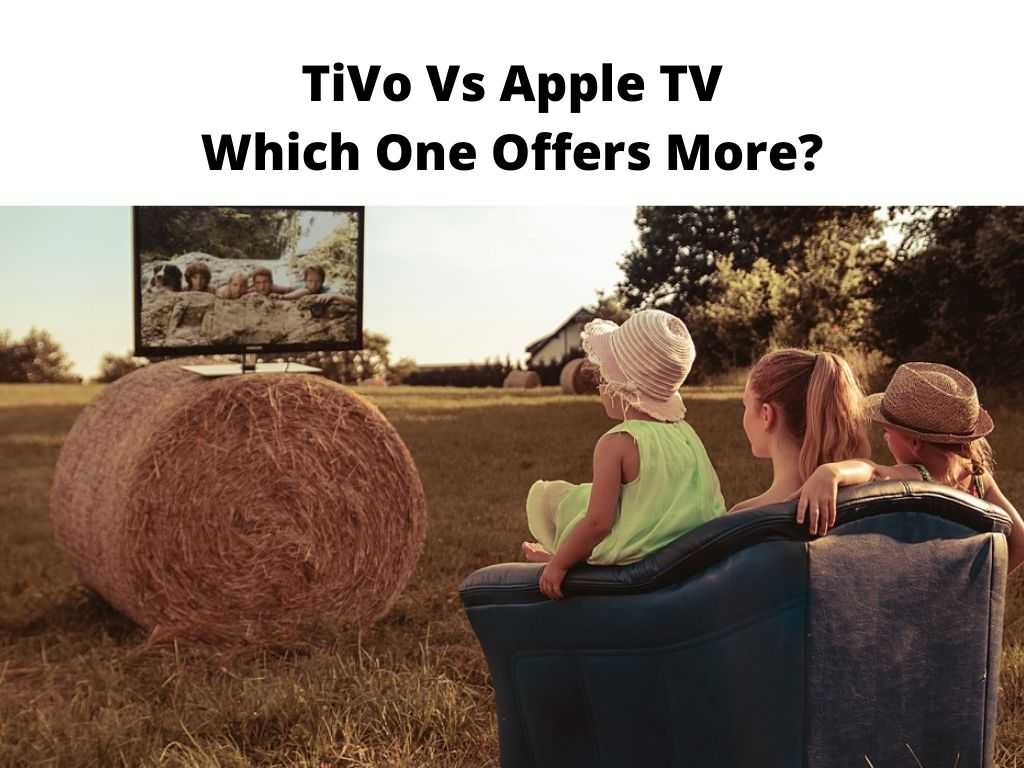 TiVo Vs Apple TV Which One Offers More