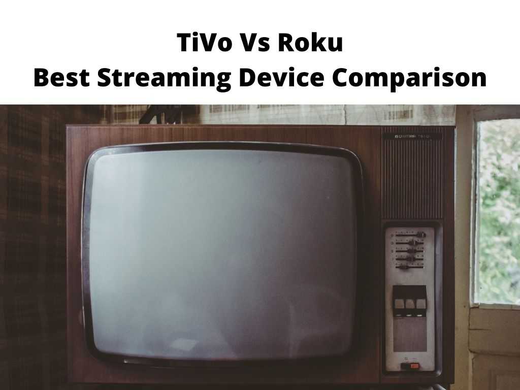 TiVo Vs Roku Best Streaming Device Comparison