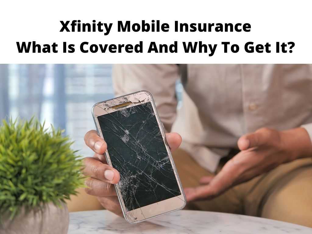Xfinity Mobile Insurance What Is Covered And Why To Get It