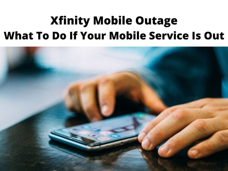 Xfinity Mobile Outage What To Do If Your Mobile Service Is Out Guide