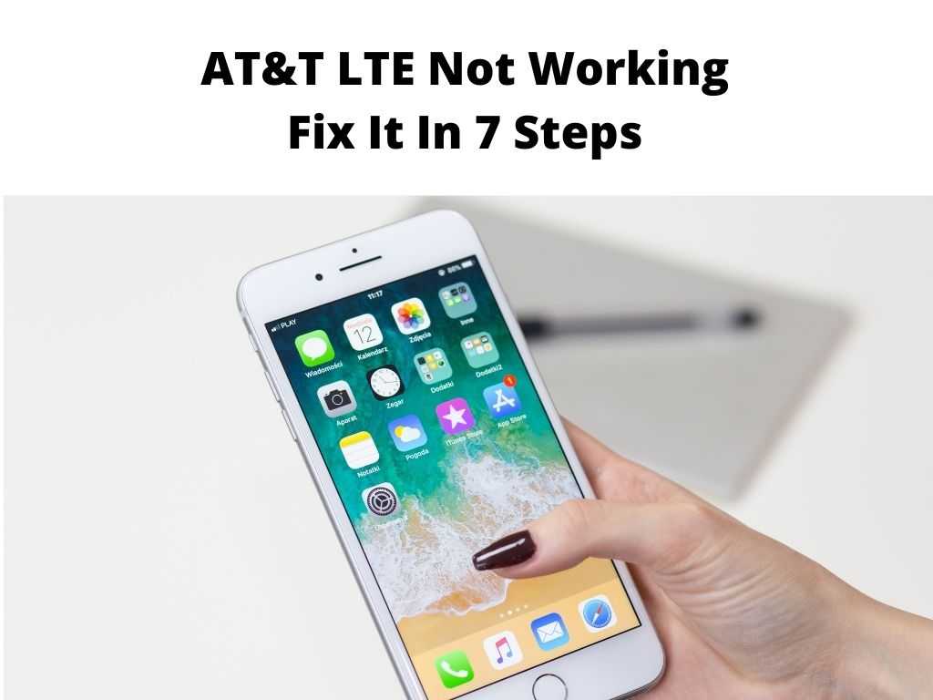 AT&T LTE Not Working Fix It In 7 Steps