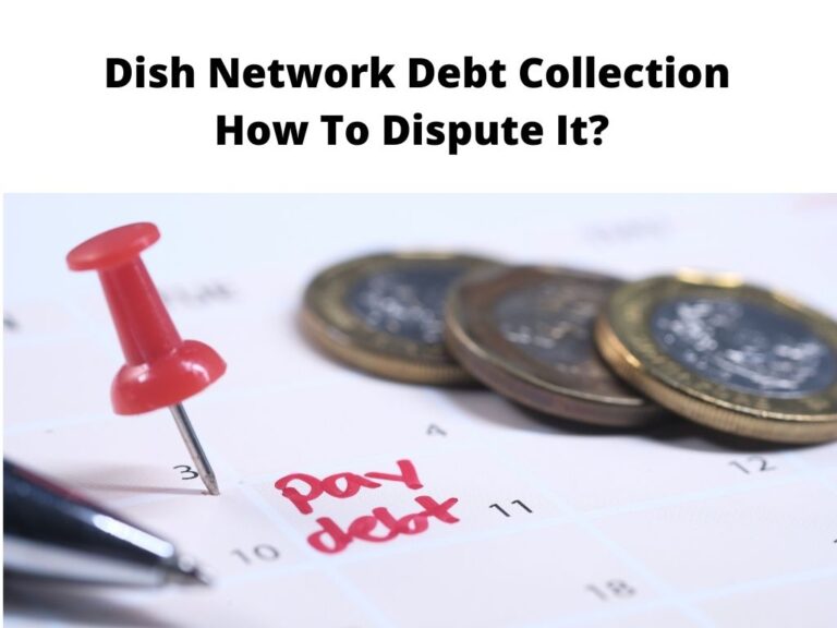 Dish Network Debt Collection How To Dispute It?