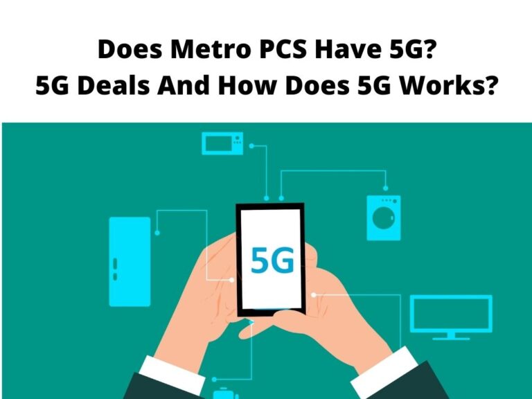 Does Metro PCS Have 5G? - 5G Deals And How Does 5G Works?