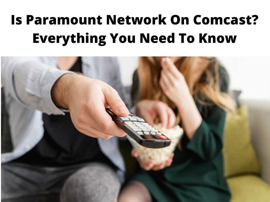 Is Paramount Network On Comcast Everything You Need To Know