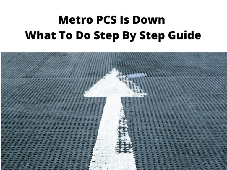 Metro PCS Is Down What To Do Step By Step Guide