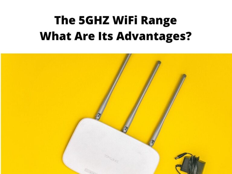 The 5GHZ WiFi Range What Are Its Advantages
