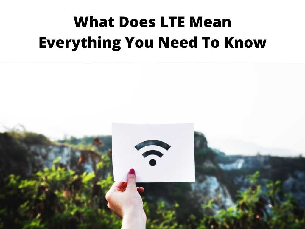 What Does LTE Mean